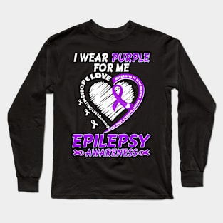 I Wear Purple For Me Epilepsy Awareness Long Sleeve T-Shirt